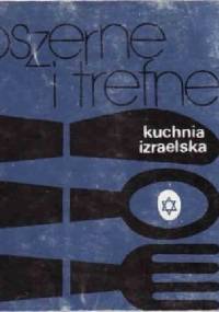 Koszerne i trefne: Kuchnia izraelska. - Irena Dobrowolska
