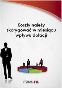 Koszty należy skorygować w miesiącu wpływu dotacji - Bogdan Świąder