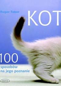 Kot. 100 sposobów na jego poznanie - Roger Tabor