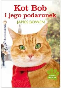 Kot Bob i jego podarunek - James Bowen