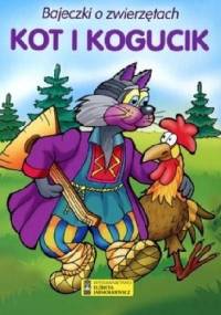 Kot i kogucik. Bajeczki o zwierzętach - praca zbiorowa
