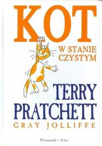 Kot w stanie czystym - Terry Pratchett, Gray Jolliffe