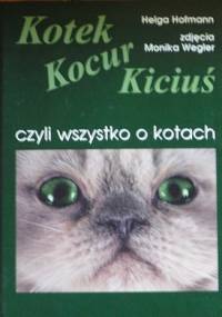 Kotek, kocur, kiciuś, czyli wszystko o kotach - Helga Hofmann
