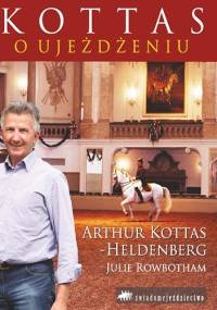 Kottas o ujeżdżeniu - Arthur Kottas-Heldenberg, Julie Rowbotham