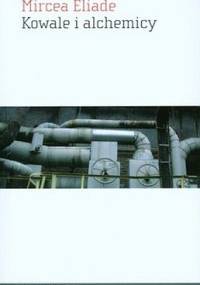 Kowale i alchemicy - Mircea Eliade