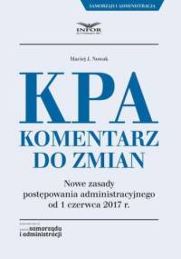 KPA. Komentarz do zmian - J. Nowak Maciej