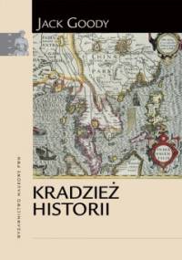 Kradzież historii - Jack Goody