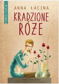 Kradzione róże - Anna Zgierun-Łacina