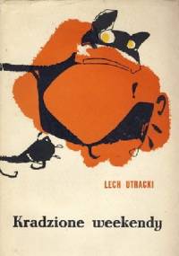 Kradzione weekendy - Lech Lechosław Utracki