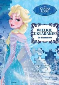 Kraina Lodu. Wielkie układanie - praca zbiorowa