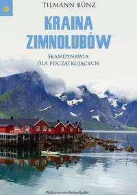 Kraina zimnolubów: Skandynawia dla początkujących - Tilmann Bünz