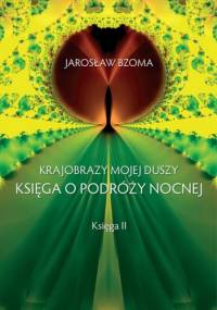 Krajobrazy mojej duszy. Księga II - Jarosław Bzoma