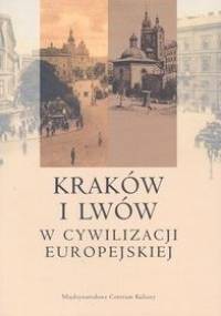 Kraków i Lwów w cywilizacji europejskiej - Jacek Purchla