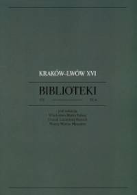 Kraków - Lwów XVI. Biblioteki XIX-XX w.