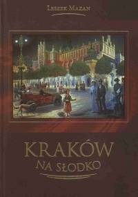 Kraków na słodko - Leszek Mazan