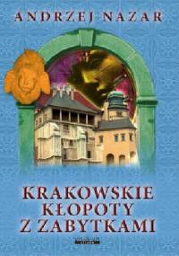 Krakowskie kłopoty z zabytkami - Andrzej Nazar