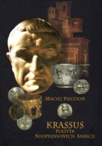 Krassus. Polityk niespełnionych ambicji. - Maciej Piegdoń