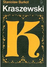 Kraszewski. Szkice historycznoliterackie - Stanisław Burkot