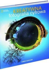 Kreatywna fotografia cyfrowa - Chris Gatcum