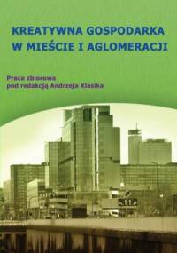 Kreatywna gospodarka w mieście i aglomeracji - ANDRZEJ KLASIK
