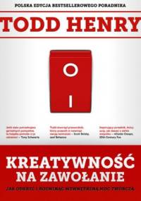 Kreatywność na zawołanie - Todd Henry