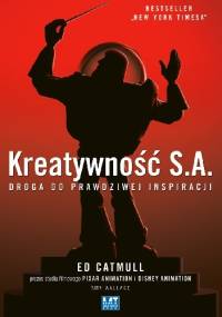 Kreatywność S.A. Droga do prawdziwej inspiracji - Ed Catmull