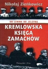 Kremlowska księga zamachów. - Nikołaj Zieńkowicz