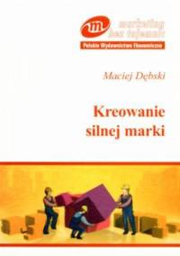 Kreowanie silnej marki - Maciej Dębski