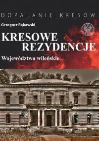 Kresowe rezydencje. Województwo wileńskie - Grzegorz Rąkowski