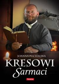 Kresowi sarmaci - Joanna Puchalska