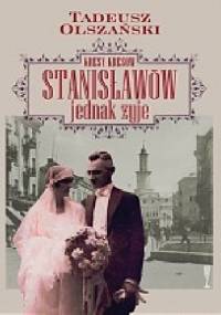 Kresy kresów. Stanisławów jednak żyje - Tadeusz Olszański