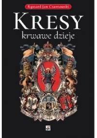 Kresy – krwawe dzieje - Ryszard Jan Czarnowski