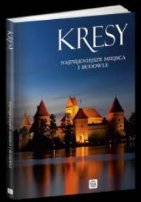 Kresy. Najpiękniejsze miejsca i budowle - Sławomir Kobojek
