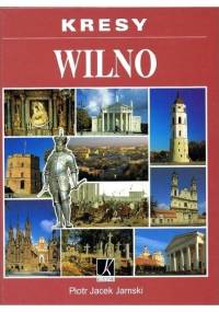 Kresy. Wilno - Piotr Jacek Jamski