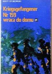 Kriegsgefangener Nr 159 wraca do domu - Jerzy Dyjeciński