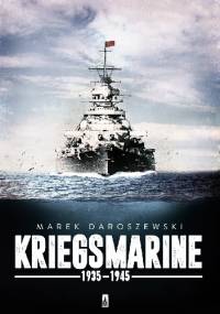 Kriegsmarine 1935-1945 - Marek Daroszewski