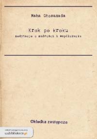 Krok po kroku. Medytacje o mądrości i współczuciu - Maha Ghosanada