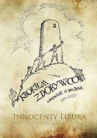 Krokiem zdobywców. Opowieść o drużynie (1914 - 1920) - Innocenty Libura