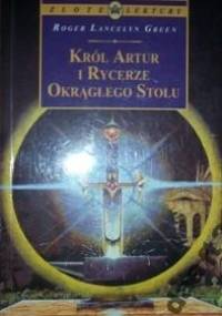 Król Artur i Rycerze Okrągłego Stołu - Roger Lancelyn Green