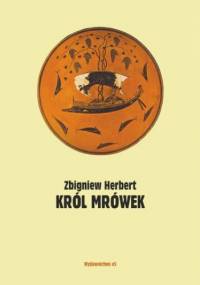 Król mrówek. Prywatna mitologia - Zbigniew Herbert