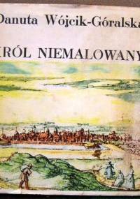 Król Niemalowany - Danuta Wójcik-Góralska