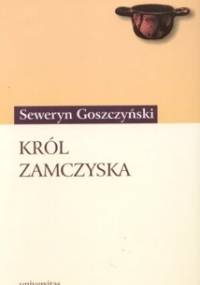 Król zamczyska - Seweryn Goszczyński