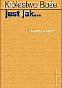 Królestwo Boże jest jak... - Thomas Keating