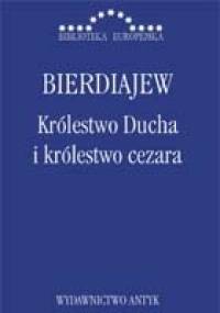 Królestwo Ducha i królestwo cezara - Mikołaj Bierdiajew