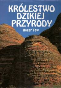 Królestwo dzikiej przyrody: ostatnie dziewicze krajobrazy na Ziemi