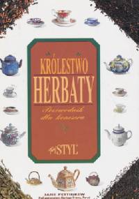 Królestwo herbaty, przewodnik dla koneserów - Jane Pettigrew