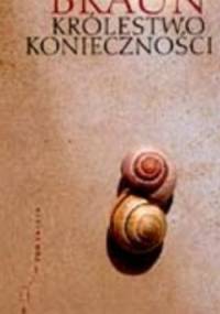 Królestwo konieczności - Andrzej Braun