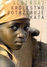 Królestwo potrzebuje kata - Wojciech Albiński