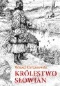 Królestwo Słowian - Witold Chrzanowski