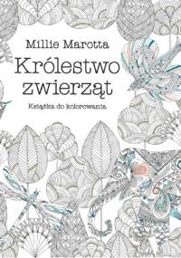 Królestwo zwierząt - Millie Marotta